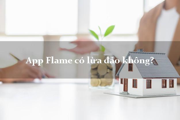 App Flame có lừa đảo không?