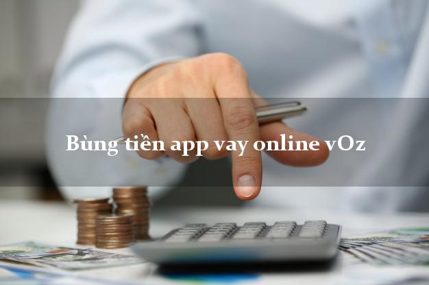 Bùng tiền app vay online vOz