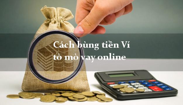 Cách bùng tiền Ví tò mò vay online