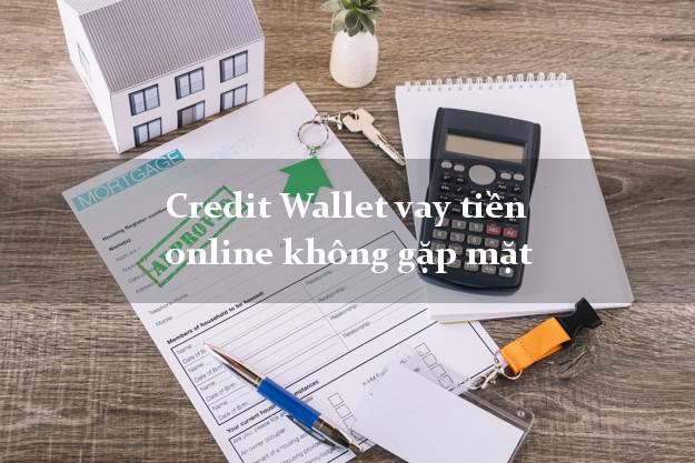 Credit Wallet vay tiền online không gặp mặt