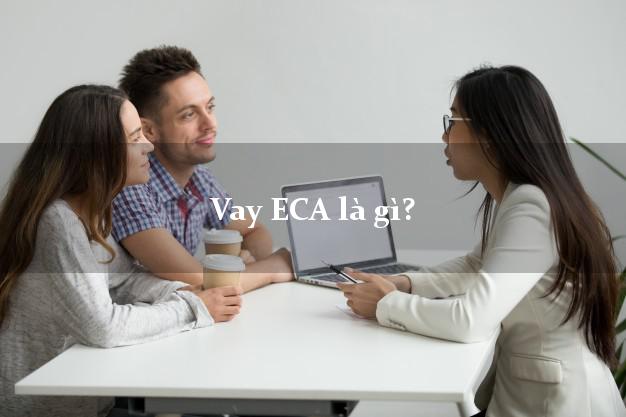 Vay ECA là gì?