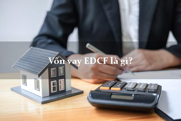 Vốn vay EDCF là gì?