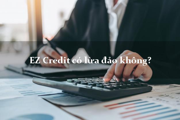 EZ Credit có lừa đảo không?
