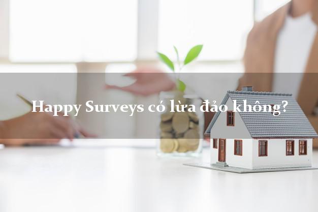 Happy Surveys có lừa đảo không?