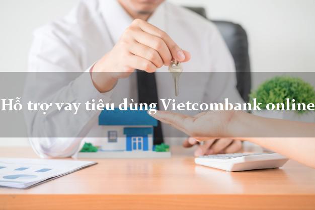 Hỗ trợ vay tiêu dùng Vietcombank online