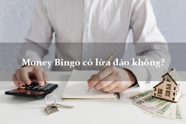 Money Bingo có lừa đảo không?