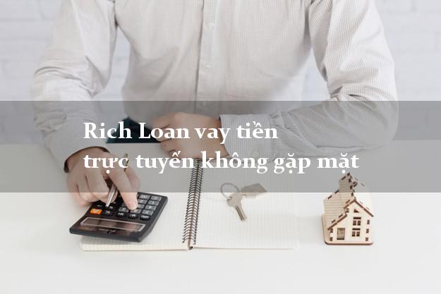 Rich Loan vay tiền trực tuyến không gặp mặt