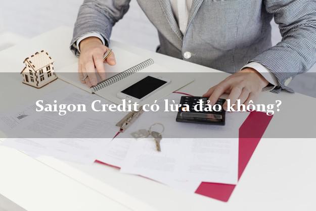 Saigon Credit có lừa đảo không?