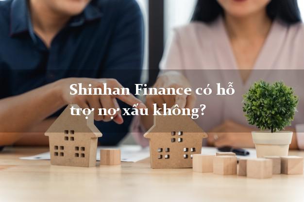 Shinhan Finance có hỗ trợ nợ xấu không?