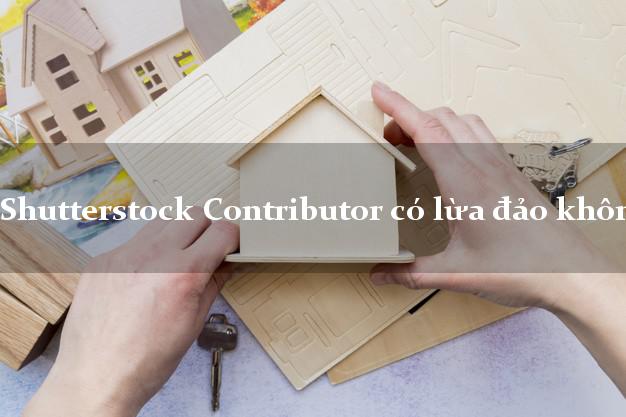 Shutterstock Contributor có lừa đảo không?