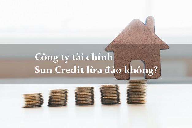 Công ty tài chính Sun Credit lừa đảo không?