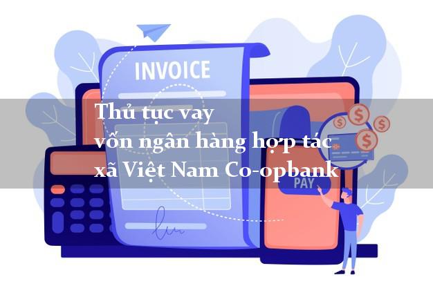 Thủ tục vay vốn ngân hàng hợp tác xã Việt Nam Co-opbank