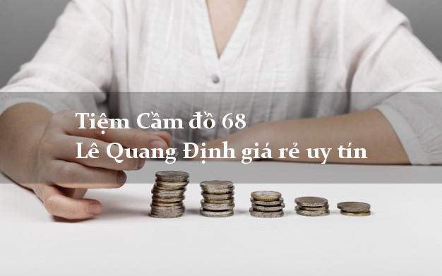 Tiệm Cầm đồ 68 Lê Quang Định giá rẻ uy tín