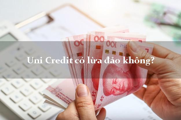 Uni Credit có lừa đảo không?