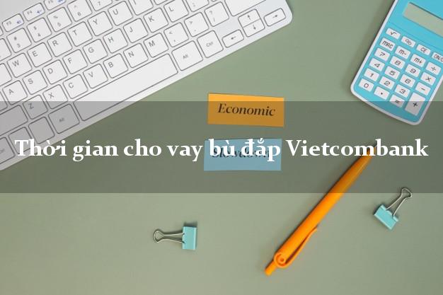 Thời gian cho vay bù đắp Vietcombank