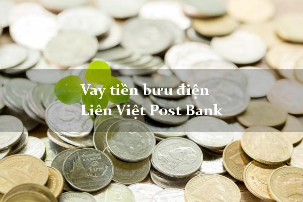Vay tiền bưu điện Liên Việt Post Bank