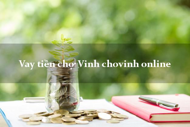 Vay tiền chợ Vinh chovinh online