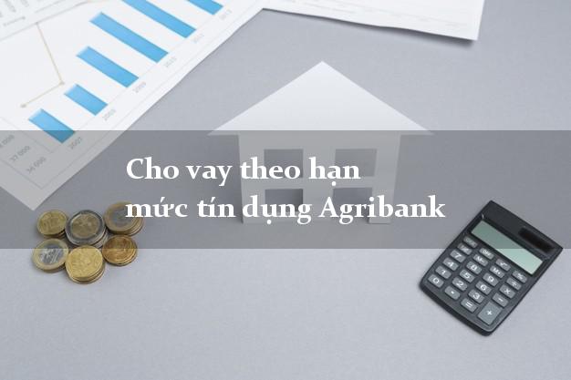Cho vay theo hạn mức tín dụng Agribank