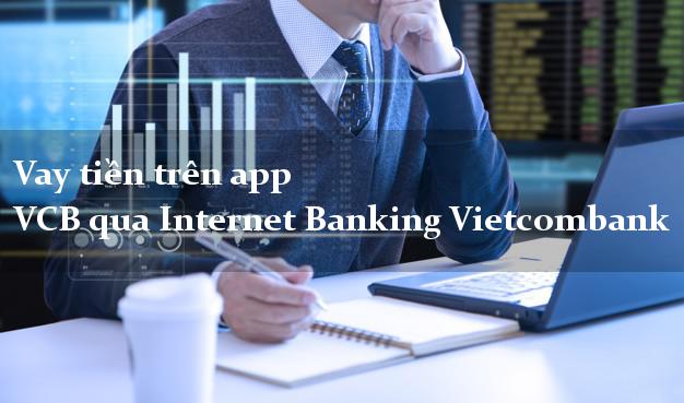 Vay tiền trên app VCB qua Internet Banking Vietcombank