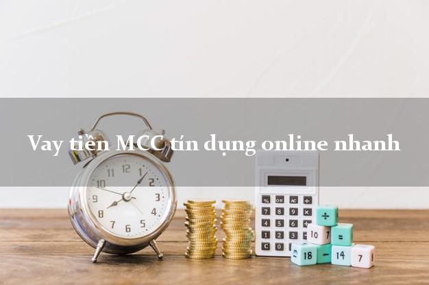 Vay tiền MCC tín dụng online nhanh