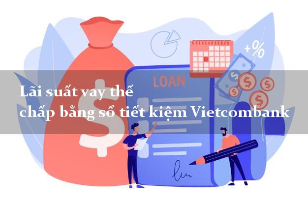 Lãi suất vay thế chấp bằng sổ tiết kiệm Vietcombank