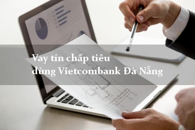 Vay tín chấp tiêu dùng Vietcombank Đà Nẵng