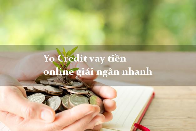 Yo Credit vay tiền online giải ngân nhanh
