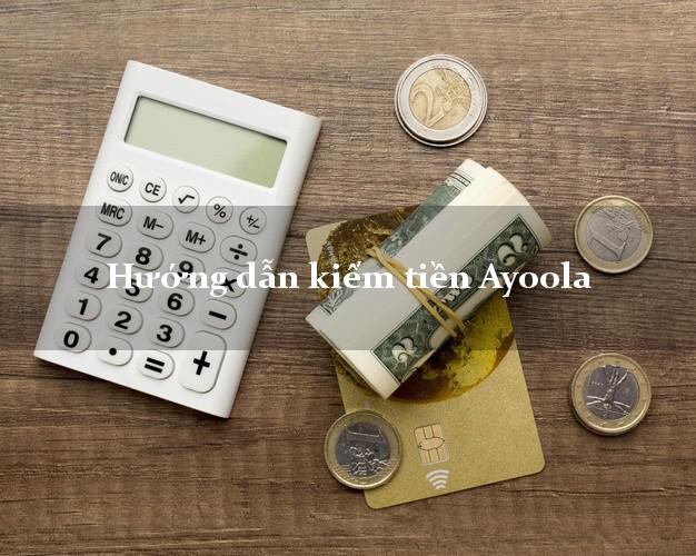 Hướng dẫn kiếm tiền Ayoola Online