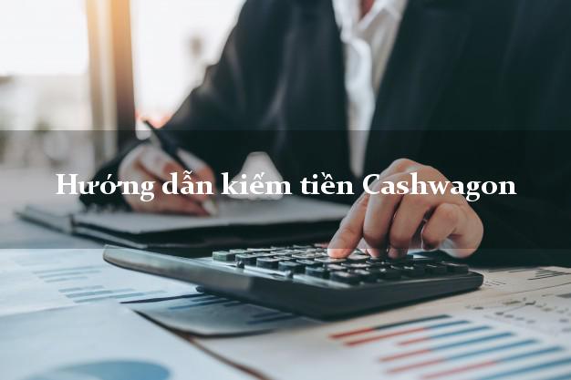 Hướng dẫn kiếm tiền Cashwagon Online