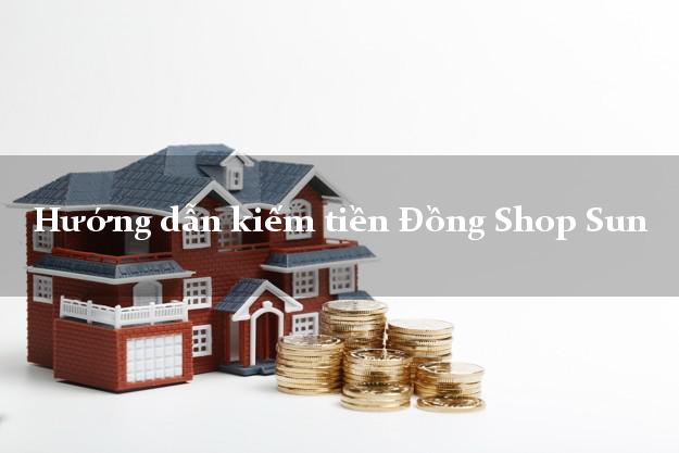Hướng dẫn kiếm tiền Đồng Shop Sun Online