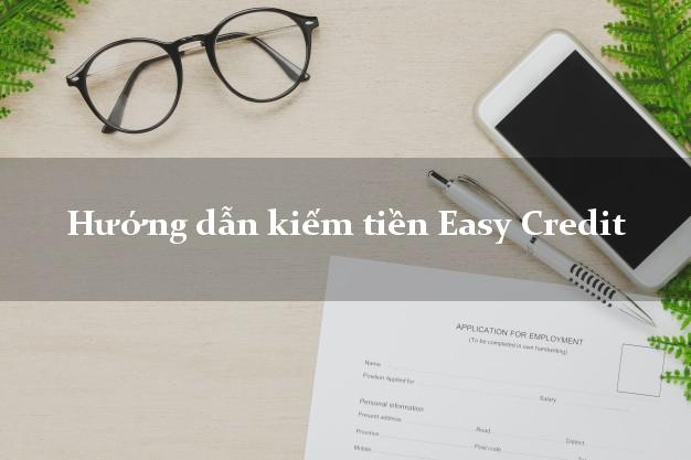 Hướng dẫn kiếm tiền Easy Credit Online