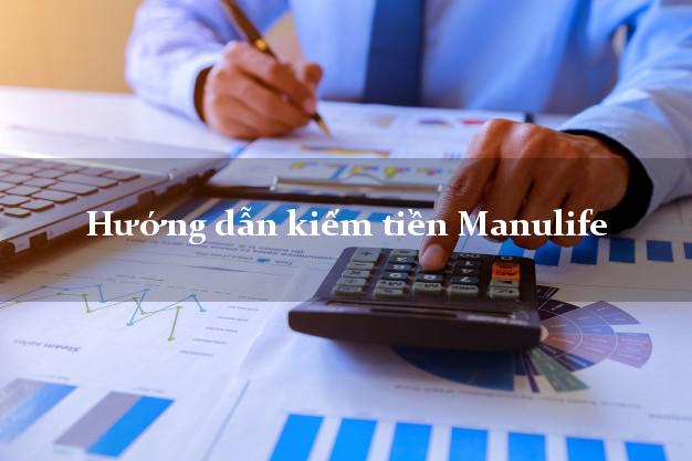Hướng dẫn kiếm tiền Manulife Online