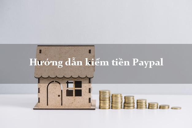 Hướng dẫn kiếm tiền Paypal Online