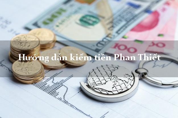 Hướng dẫn kiếm tiền Phan Thiết Bình Thuận