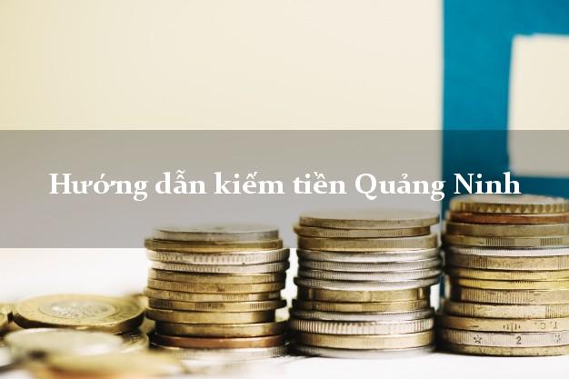 Hướng dẫn kiếm tiền Quảng Ninh