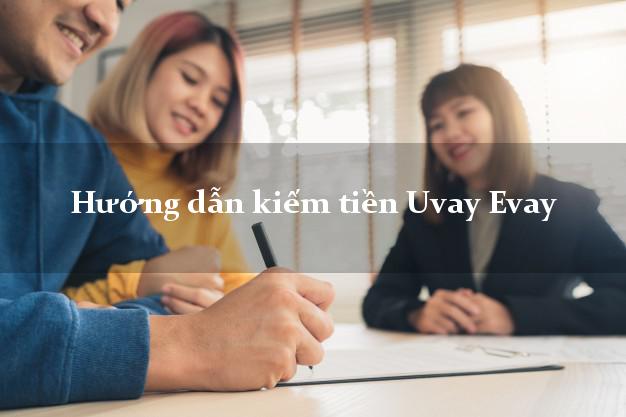Hướng dẫn kiếm tiền Uvay Evay Online