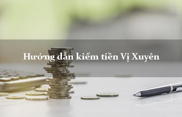 Hướng dẫn kiếm tiền Vị Xuyên Hà Giang