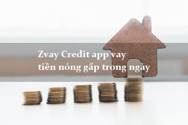 Zvay Credit app vay tiền nóng gấp trong ngày