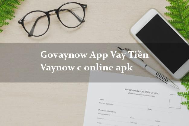 Govaynow App Vay Tiền Vaynow c online apk không thế chấp