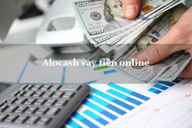 Alocash vay tiền online không thế chấp